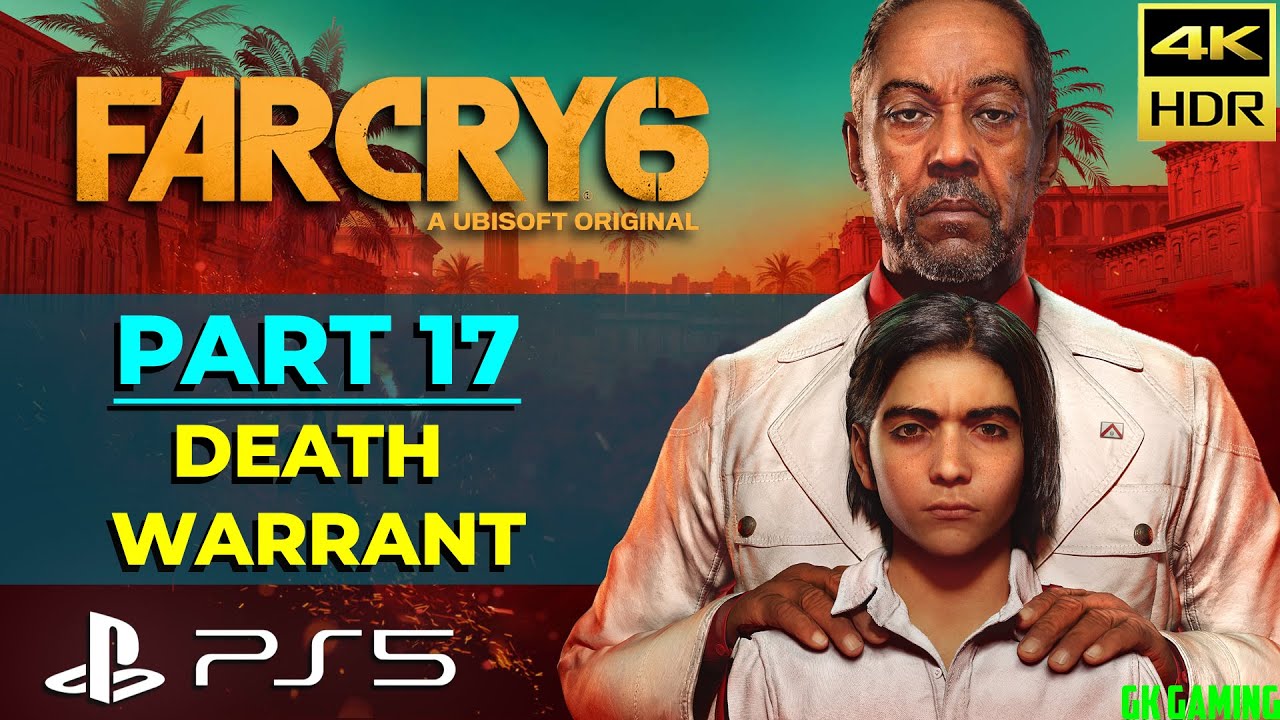 Far Cry 6 | Part 17 - Death Warrant | PS5 4K HDR 60 FPS Gameplay Story Walkthrough
