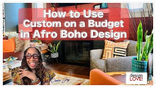 How to Use Custom on a Budget Principles in Afro Boho Design - Design LOVE Podcast Ep23