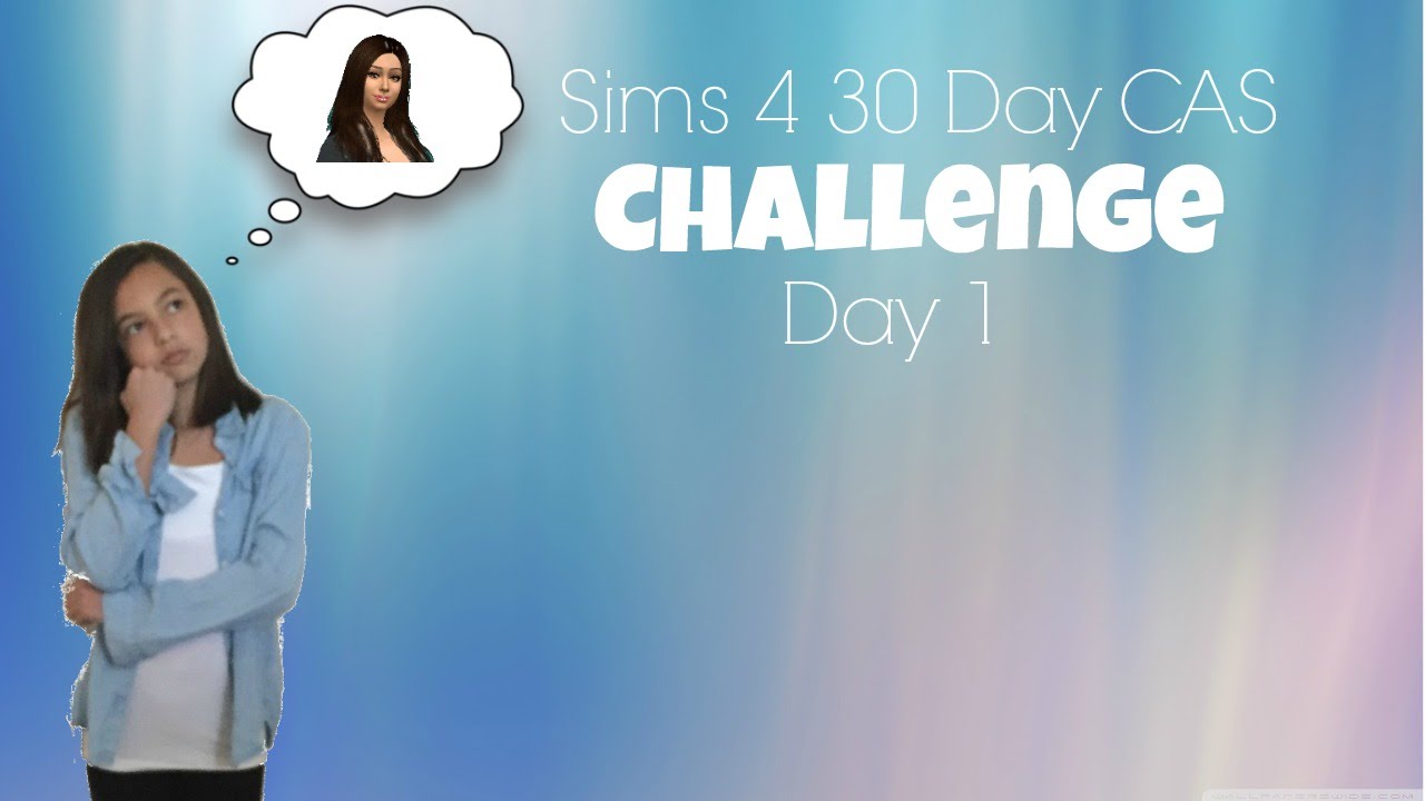 Sims 4 30 Day CAS Challenge - #1 My Simself - YouTube