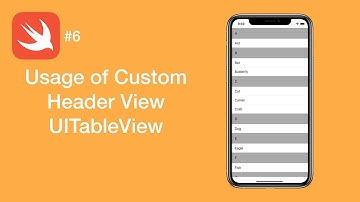 Usage of Custom Header View UITableView - Swift #6 - iOS Programming