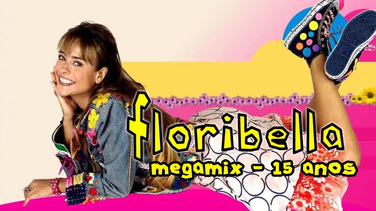 Floribella - Megamix (15 Anos)