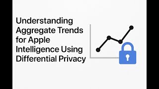Understanding Aggregate Trends for Apple Intelligence Using Differential Privacy