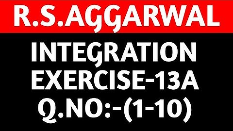 Ex-13A(1-10),Class-12 Maths R.S.Aggarwal || Integration || Maths Side
