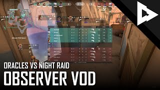 Oracles vs Night Raid (Map Three) | VALORANT Observer VOD | NAAGL Ruby League