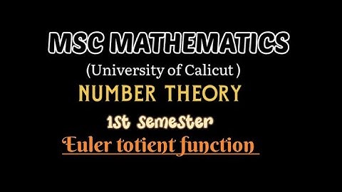 MSC MATHEMATICS | Calicut university | Number Theory | Module 1|Euler totient function