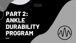 Part 2: Ankle Durability Program