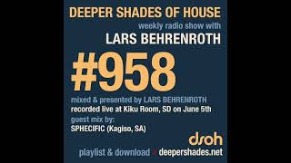 Deeper Shades Of House #958 – Deep House Radio Show | Lars Behrenroth | Guest Mix: SPHECIFIC