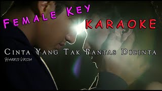 Cinta Yang Tak Pantas Dicinta - Harris Vriza Female Key | KARAOKE