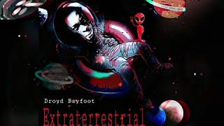 Droyd Bayfoot Extraterrestrials Official Audiolyric Video
