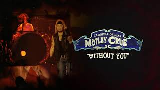 Mötley Crüe - Without You - Carnival Of Sins (Live) [Official Audio]