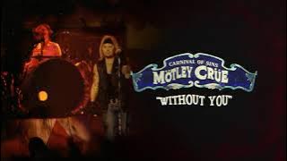 Mötley Crüe - Without You - Carnival Of Sins (Live) [ Audio]