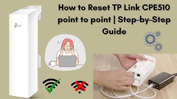 How to Reset TP Link CPE510 point to point | Step-by-Step Guide
