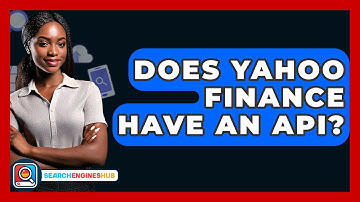 Does Yahoo Finance Have An API? - SearchEnginesHub.com