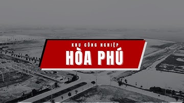 Toàn cảnh Khu công nghiệp Hòa Phú, Bắc Giang