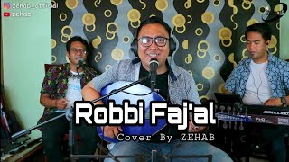ROBBI FAJ'AL (Cover Lagu By Zehab)