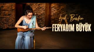 Işık Berfin / Feryadım Büyük 2026 🎧 Keyifli Dinlemeler🤍