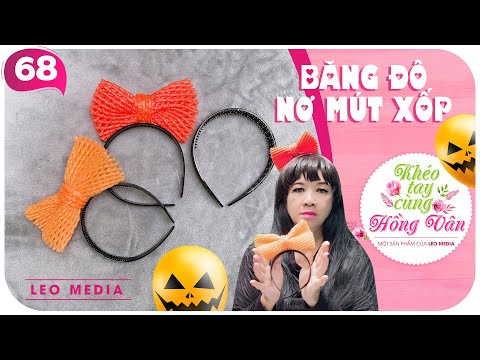 Video Cách làm BĂNG ĐÔ CÀI TÓC HÌNH NƠ XINH XẮN từ MÚT XỐP... - youtube