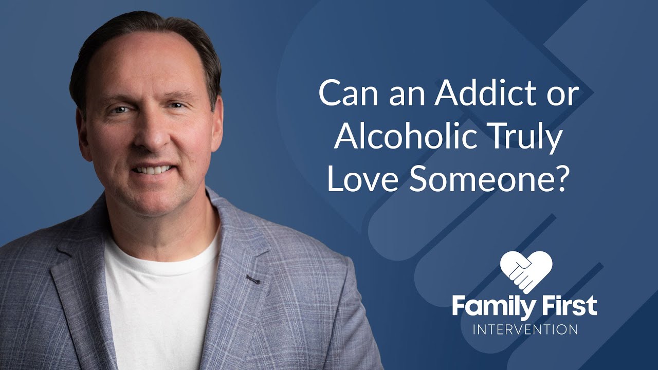 Can an Addict or Alcoholic Truly Love Someone?