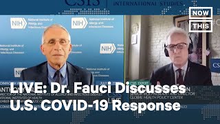 Dr. Anthony Fauci Discusses U.S. Response to COVID-19 with CSIS | LIVE | NowThis