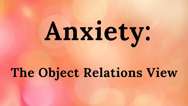 12. Anxiety: The Object Relations View