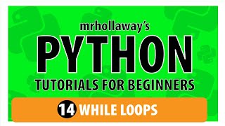 14 - While Loops & Best Practices in Python: DRY, Breaks, & More -  Mr. Hollaway's Python Series