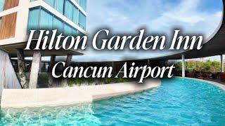 Best Cancun Airport Hotel: Hilton Garden Inn Cancun Airport
