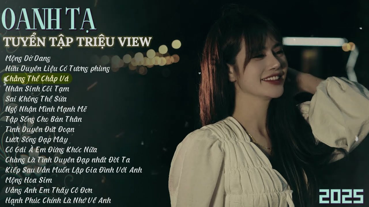 OANH TẠ - TRACK LIST - MỘNG DỞ DANG | Những Ca Khúc Triệu View Hay Nhất 2025 | Nhạc Buồn Tâm Trạng