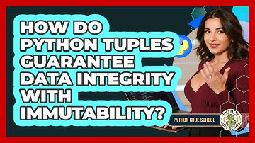 How Do Python Tuples Guarantee Data Integrity With Immutability? - Python Code School
