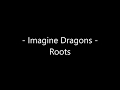 Imagine dragons  roots lyrics