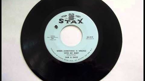 Sam & Dave "When Something Is Wrong With My Baby"