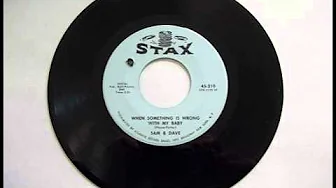 Sam & Dave "When Something Is Wrong With My Baby" Sam & Dave "When Something Is Wrong With My Baby"