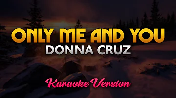 Only Me and You - Donna Cruz (Karaoke)
