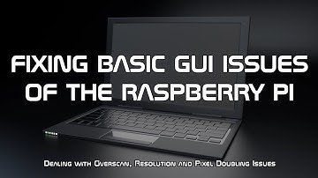 FIXING BASIC GUI ISSUES OF THE RASPBERRY PI