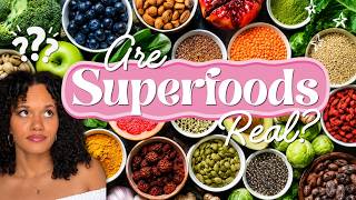Are Superfoods Real? The Truth About Superfoods Explained