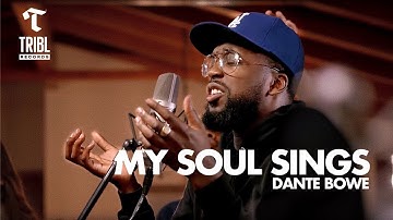 My Soul Sings (feat. Dante Bowe from Bethel Music) | Maverick City Music | TRIBL