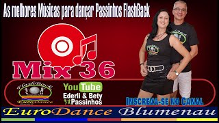FlashBack Passinhos - Mix 36 - As melhores Músicas para dançar Passinhos FlashBack