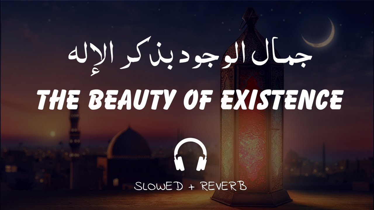 The Beauty of Existence Slowed Reverb  Jamal ul Wujood  Lofi