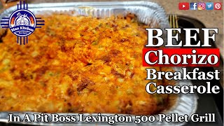 How To Make A BEEF Chorizo Breakfast Casserole In A Pit Boss Pellet Grill