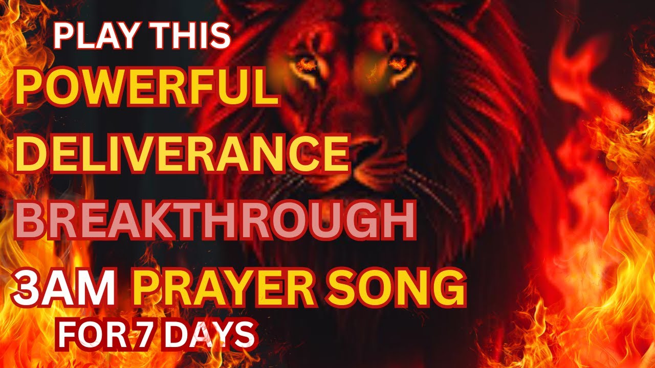 Say This 3AM POWERFUL WARFARE Prayer Song for 7 Days—Your Life Will Change BREAKTHROUGH &DELIVERANCE