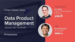 The Basics of Data Product Management by Eric Weber, Head of Data Products at Yelp
