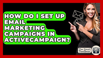 How Do I Set Up Email Marketing Campaigns In ActiveCampaign? - TheEmailToolbox.com