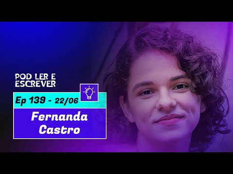 FERNANDA CASTRO | Tradutora, preparadora de livros e escritora - Pod Ler e Escrever #139