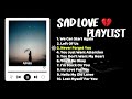 Sad Love Playlist | When You Miss Someone Too Much | Heartbreak Songs for Lonely Nights