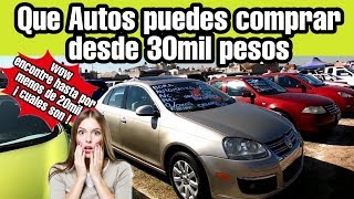 AUTOS que puedes COMPRAR desde 30mil pesos VARIEDAD DE AUTOS USADOS EN VENTA