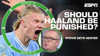 STEVIE GETS HEATED 🔥 Should Erling Haaland be punished for his interaction with the ref? | ESPN FC