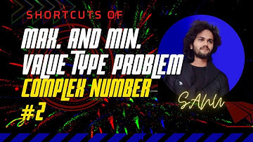 Maximum and Minimum value of Complex number   | SHORTCUTS | by SANU