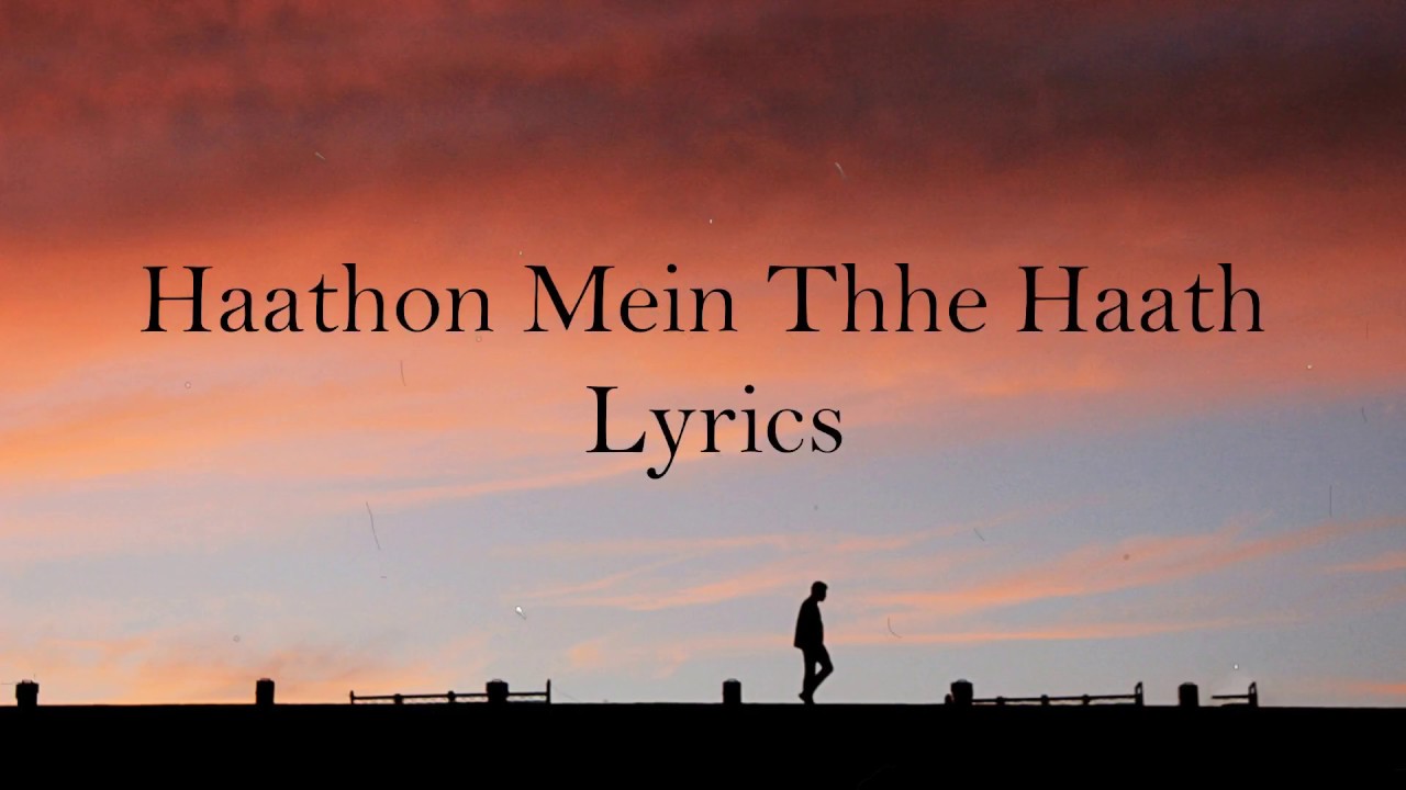 Haathon Mein Thhe Haath Lyrics  Mubarakan