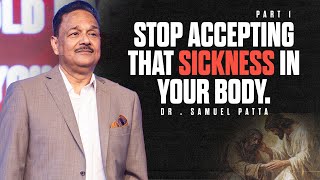 Stop accepting that sickness in your body | Part 1 | Ps. Samuel Patta