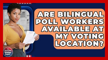 Are Bilingual Poll Workers Available At My Voting Location? - First Time Voter Expert