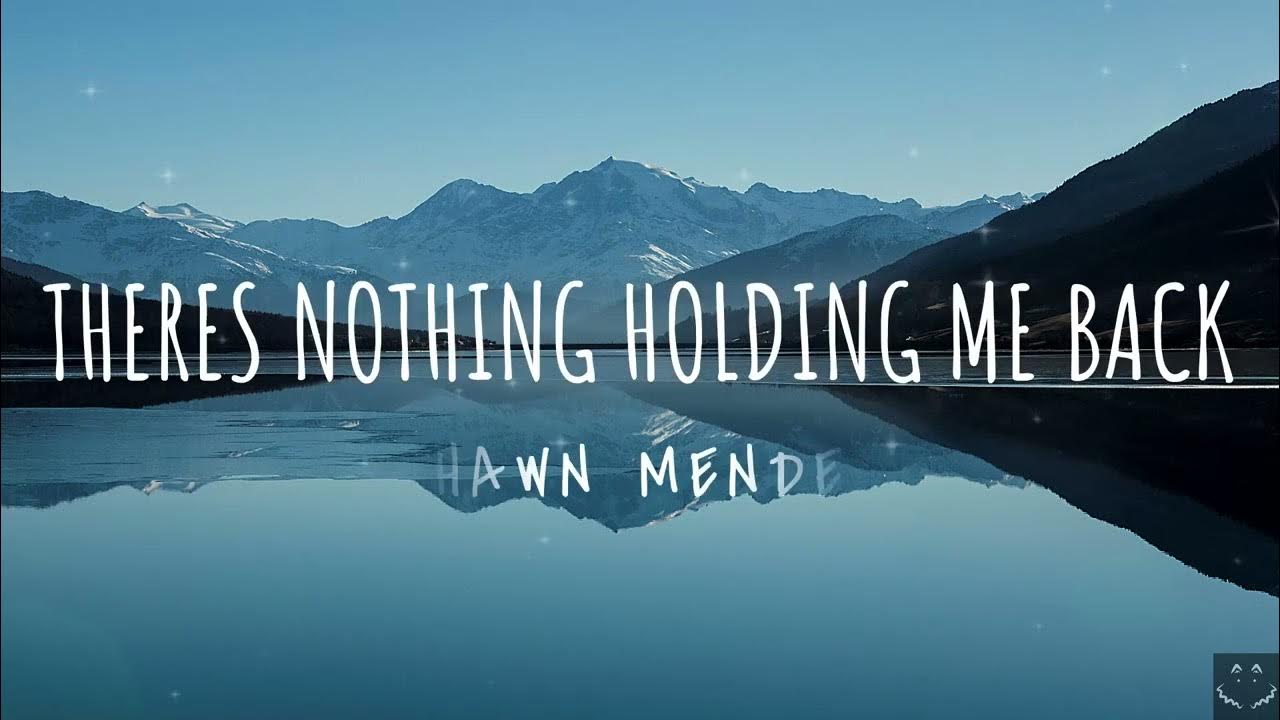 Shawn mendes there s nothing holdin me back lyrics 1 hour youtube